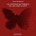 Couverture Les derniers battements de l'air dans la nuit Editions Complicités 2019