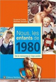 Couverture Nous, les enfants de 1980 :  De la naissance à l'age adulte Editions Wartberg 2019