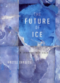 Couverture The Future of Ice Editions Pantheon Books 2004