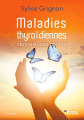 Couverture Maladies thyroïdiennes : dévoreuses de vie Editions Evidence 2018