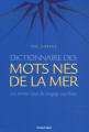 Couverture Dictionnaire des mots nés de la mer / les termes français issus du langage maritime Editions Chasse-Marée 2007