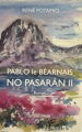 Couverture No Pasarán, tome 2 : Pablo le Béarnais  Editions Les presses littéraires 2010