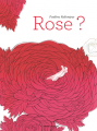 Couverture Rose? Editions Flammarion (Père Castor - Albums / Les albums) 2019