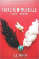 Couverture Fatalité immortelle, tome 1 : Danger Editions Autoédité 2017