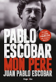 Couverture Pablo Escobar : Mon père Editions Hugo & Cie (Doc) 2017