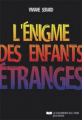 Couverture L'énigme des enfants étranges Editions Le Courrier du Livre 2013