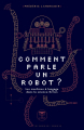 Couverture Comment parle un robot ? Les machines à langage dans la science-fiction Editions Le Bélial' (Parallaxe) 2020