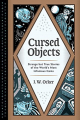 Couverture Cursed Objects: Strange but True Stories of the World's Most Infamous Items Editions Quirk Books 2020