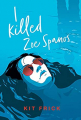 Couverture J'ai tué Zoé Spanos Editions Margaret K. McElderry Books 2020