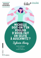 Couverture Michelle doit-on t'en vouloir d'avoir fait un selfie à Auschwitz ? Editions Folio  2019