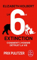 Couverture La sixième extinction : Comment l'homme détruit la vie  Editions Le Livre de Poche 2017