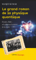Couverture Le grand roman de la physique quantique Editions Flammarion (Champs - Libres) 2020
