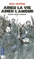 Couverture Quatre soldats français, tome 1 : Adieu la vie adieu l'amour Editions Pocket 2012