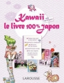 Couverture Kawaii : Le livre 100% Japon Editions Larousse (Jeunesse) 2010