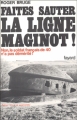 Couverture Faites sauter la ligne Maginot ! Editions Fayard 1990