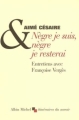Couverture Nègre je suis, nègre je resterai Editions Albin Michel (Itinéraires du savoir) 2005
