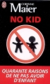 Couverture No Kid : Quarante raisons de ne pas avoir d'enfant Editions J'ai Lu (Essai) 2008