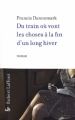 Couverture Du train où vont les choses à la fin d'un long hiver Editions Robert Laffont 2011