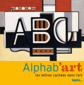 Couverture Alphab'art Les lettres cachées dans l'art Editions Palette... 2008