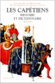 Couverture Les Capétiens : Histoire et dictionnaire (987-1328) Editions Robert Laffont (Bouquins) 1999