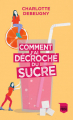 Couverture Comment j'ai décroché du sucre Editions France Loisirs 2020
