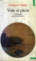 Couverture Vide et plein | Le langage pictural chinois Editions Points (Essais) 1991