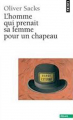 Couverture L'homme qui prenait sa femme pour un chapeau Editions Points (Essais) 1992