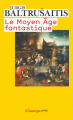Couverture Le Moyen-Âge fantastique. Antiquités et exotismes dans l'art gothique  Editions Flammarion (Champs - Arts) 2008
