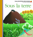 Couverture Sous la terre Editions Gallimard  (Jeunesse - Mes premières découvertes) 2014