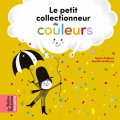 Couverture Le Petit collectionneur de couleurs Editions Bayard (Les Belles histoires des tout-petits) 2019