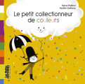 Couverture Le Petit collectionneur de couleurs Editions Bayard (Les Belles histoires des tout-petits) 2014