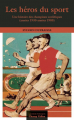 Couverture Les héros du sport : Une histoire des champions soviétiques, 1930-1980 Editions Champ Vallon 2019