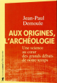 Couverture Aux origines, l'archéologie Editions La Découverte 2020