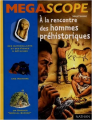 Couverture A la rencontre des hommes préhistoriques Editions Nathan (Megascope) 1999