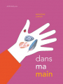 Couverture Dans ma main Editions Actes Sud (Junior) 2020