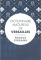 Couverture Dictionnaire amoureux de Versailles Editions France Loisirs 2014