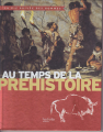 Couverture Au temps de la Préhistoire Editions Hachette (La vie privée des hommes) 2014