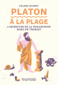 Couverture Platon à la plage - L'invention de la philosophie dans un transat Editions Dunod 2020