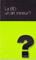 Couverture La BD : un art mineur ? Editions de l'Hèbe 2007