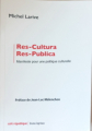Couverture Res-Cultura. Res-Publica. Manifeste pour une politique culturelle Editions Bruno Leprince 2020