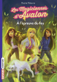 Couverture Les magiciennes d'Avalon, saison 1, tome 6 : À l'épreuve du feu Editions Bayard (Jeunesse) 2019