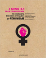 Couverture 3 minutes pour comprendre : 50 courants, théories et figures du féminisme Editions Le Courrier du Livre (3 minutes pour comprendre) 2020