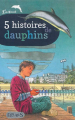 Couverture 5 histoires de dauphins Editions Fleurus (Z'azimut) 2013