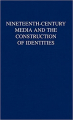 Couverture Nineteenth-Century Media and the Construction of Identities Editions Palgrave Macmillan 2001