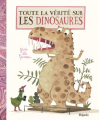 Couverture Toute la vérité sur les dinosaures Editions Mijade (Les petits Mijade) 2020