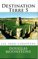 Couverture Destination terre, tome 5 : Les indo-européens Editions Autoédité 2015