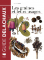 Couverture Les graines et leurs usages Editions Delachaux et Niestlé (Les guides du naturaliste) 2019