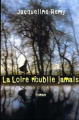 Couverture La Loire n'oublie Jamais Editions France Loisirs 2001