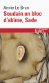 Couverture Soudain un bloc d'abîme, Sade Editions Folio  (Essais) 2014