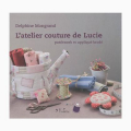 Couverture L'atelier de couture de Lucie : Patchwork et appliqué brodé Editions L'inédite 2010